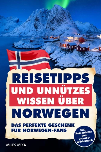 Reisetipps und unnützes Wissen über Norwegen